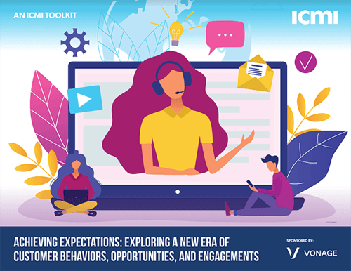 illustratoin of a contact center agent in a computer screen, with icons of idfferent channels around her and people on their phones and laptop.  Copy reads: ICMI Toolkit: Achieving Expectations: Exploring a New Era of Customer Behaviors, Opportunities, and Engagements, sponsored by Vonage